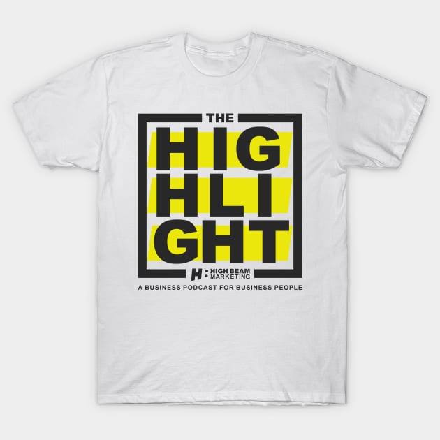 The Highlight Podcast Tee (Logo 1 Variant) T-Shirt by High Beam Marketing